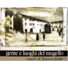 Gente e Luoghi del Mugello: Studi di Figurazione